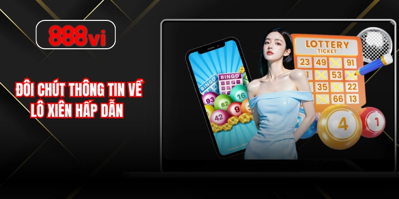 Đôi chút thông tin về lô xiên hấp dẫn